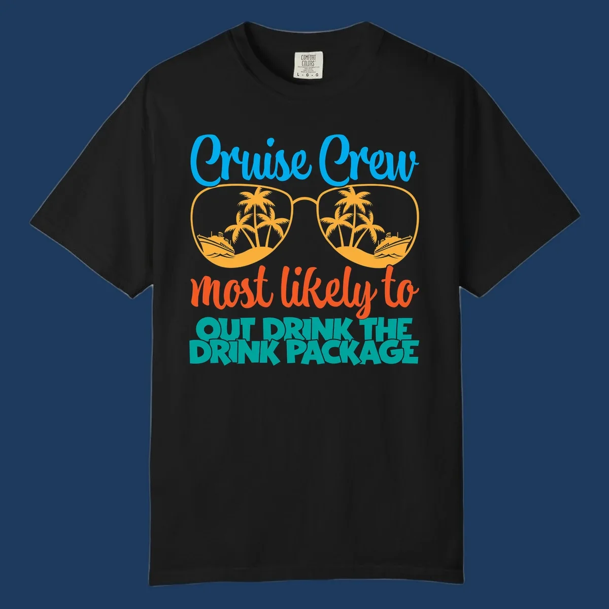 Cruise crew most likely to out drink the drink package design with oversized sunglasses, palm trees, and cruise ship illustration