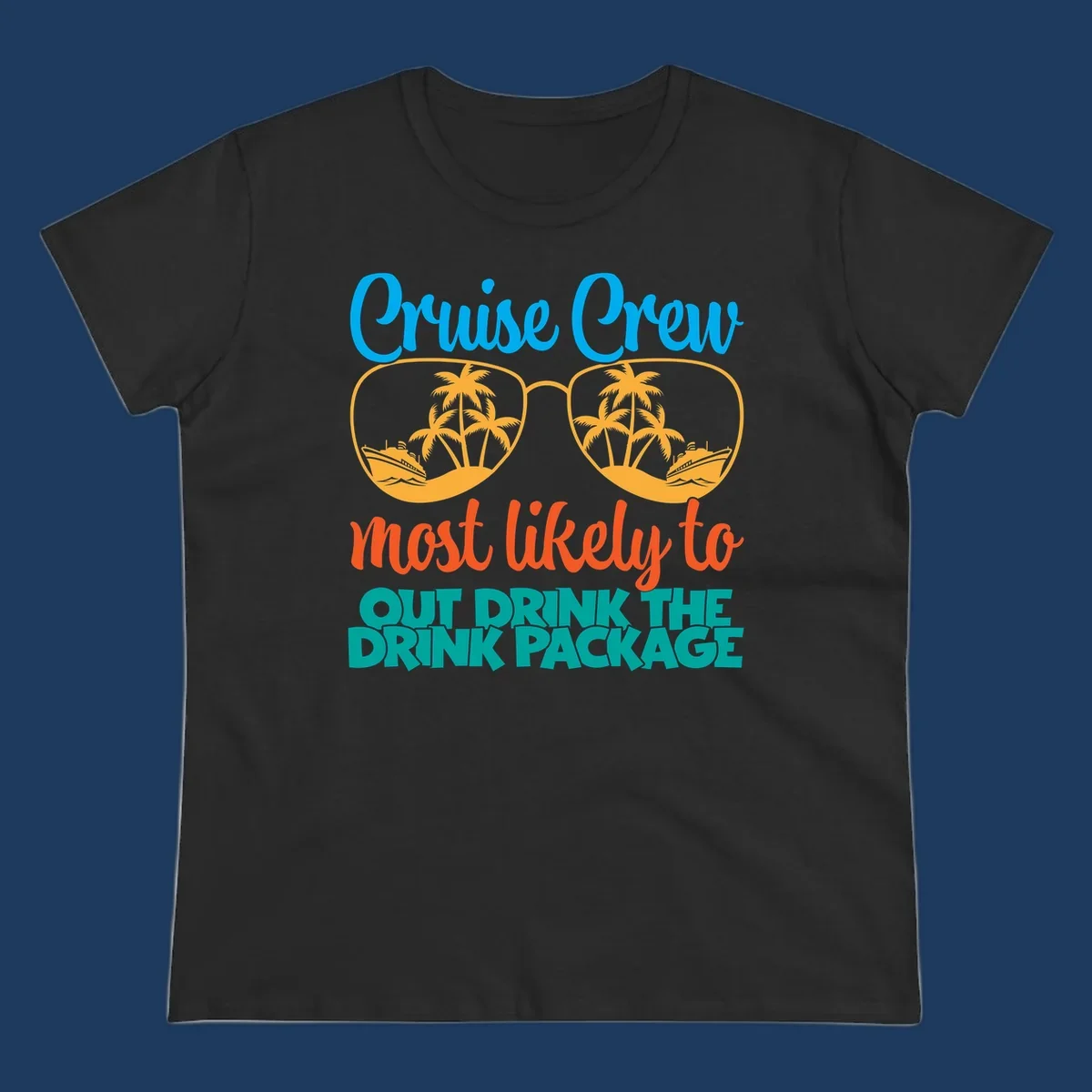 Cruise crew most likely to out drink the drink package design with oversized sunglasses, palm trees, and cruise ship illustration