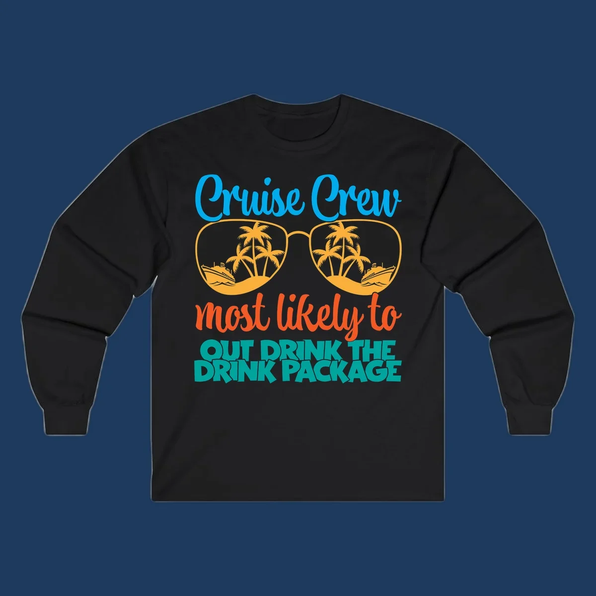 Cruise crew most likely to out drink the drink package design with oversized sunglasses, palm trees, and cruise ship illustration