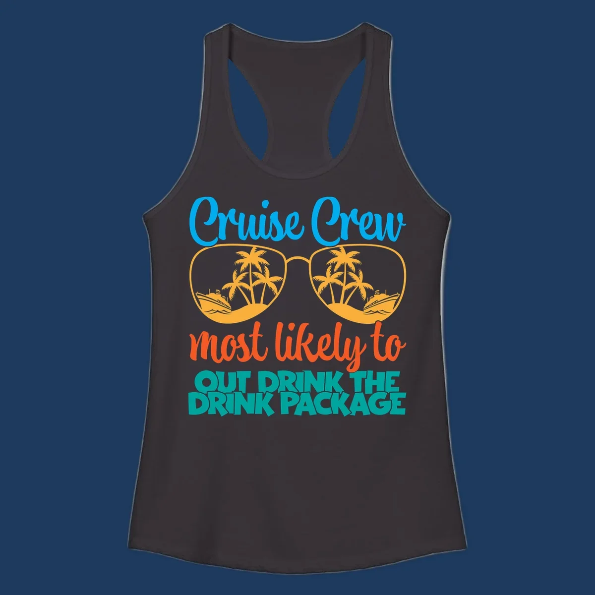 Cruise crew most likely to out drink the drink package design with oversized sunglasses, palm trees, and cruise ship illustration