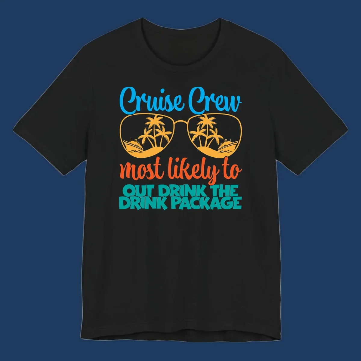 Cruise crew most likely to out drink the drink package design with oversized sunglasses, palm trees, and cruise ship illustration