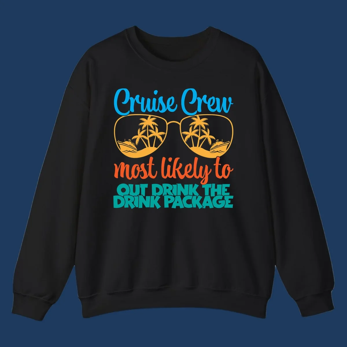 Cruise crew most likely to out drink the drink package design with oversized sunglasses, palm trees, and cruise ship illustration