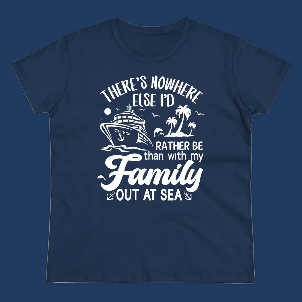Family cruise vacation design with cruise ship, tropical island, dolphins, and text saying 'Rather Be Out At Sea'