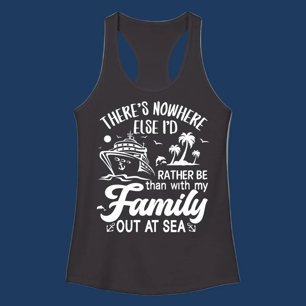 Family cruise vacation design with cruise ship, tropical island, dolphins, and text saying 'Rather Be Out At Sea'