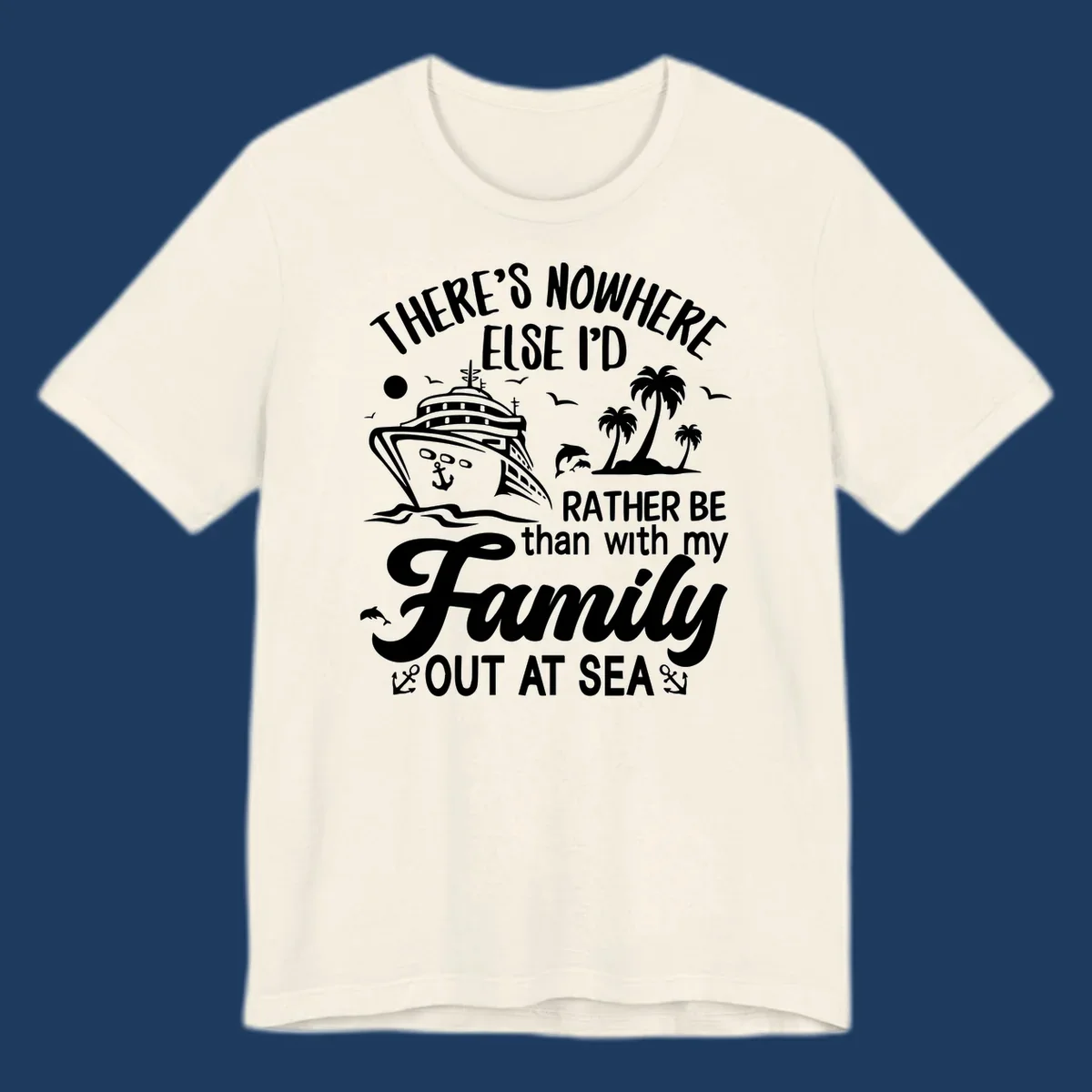 Family cruise vacation design with cruise ship, tropical island, dolphins, and text saying 'Rather Be Out At Sea'