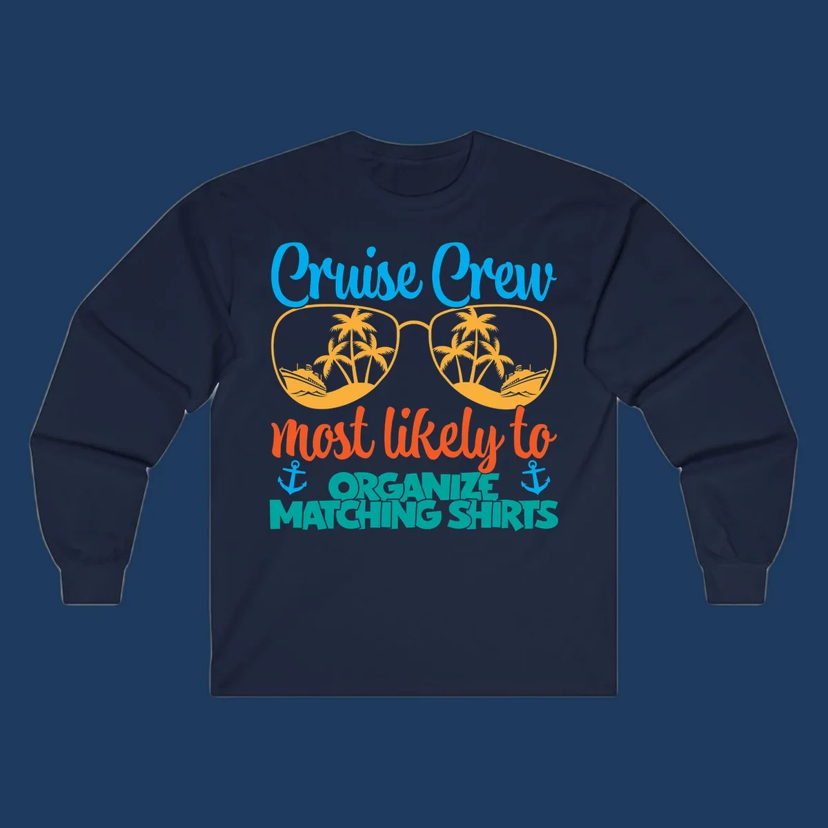 Colorful cruise crew matching shirts design with sunglasses, palm trees, ships, and humorous text about organizing coordinated outfits