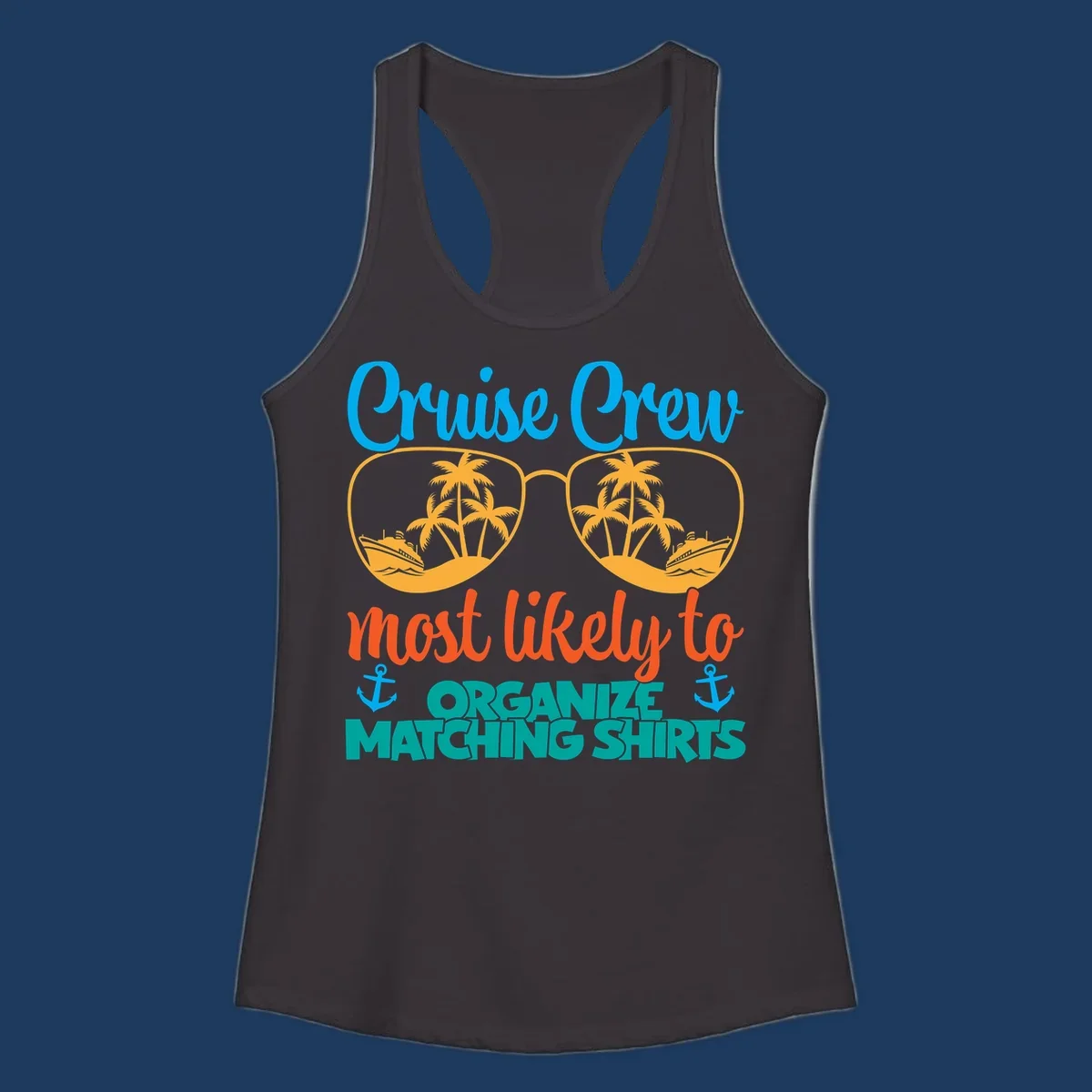 Colorful cruise crew matching shirts design with sunglasses, palm trees, ships, and humorous text about organizing coordinated outfits