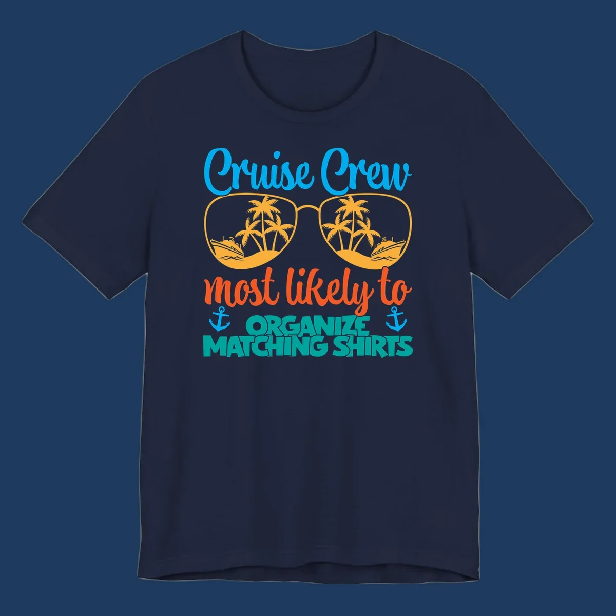 Colorful cruise crew matching shirts design with sunglasses, palm trees, ships, and humorous text about organizing coordinated outfits