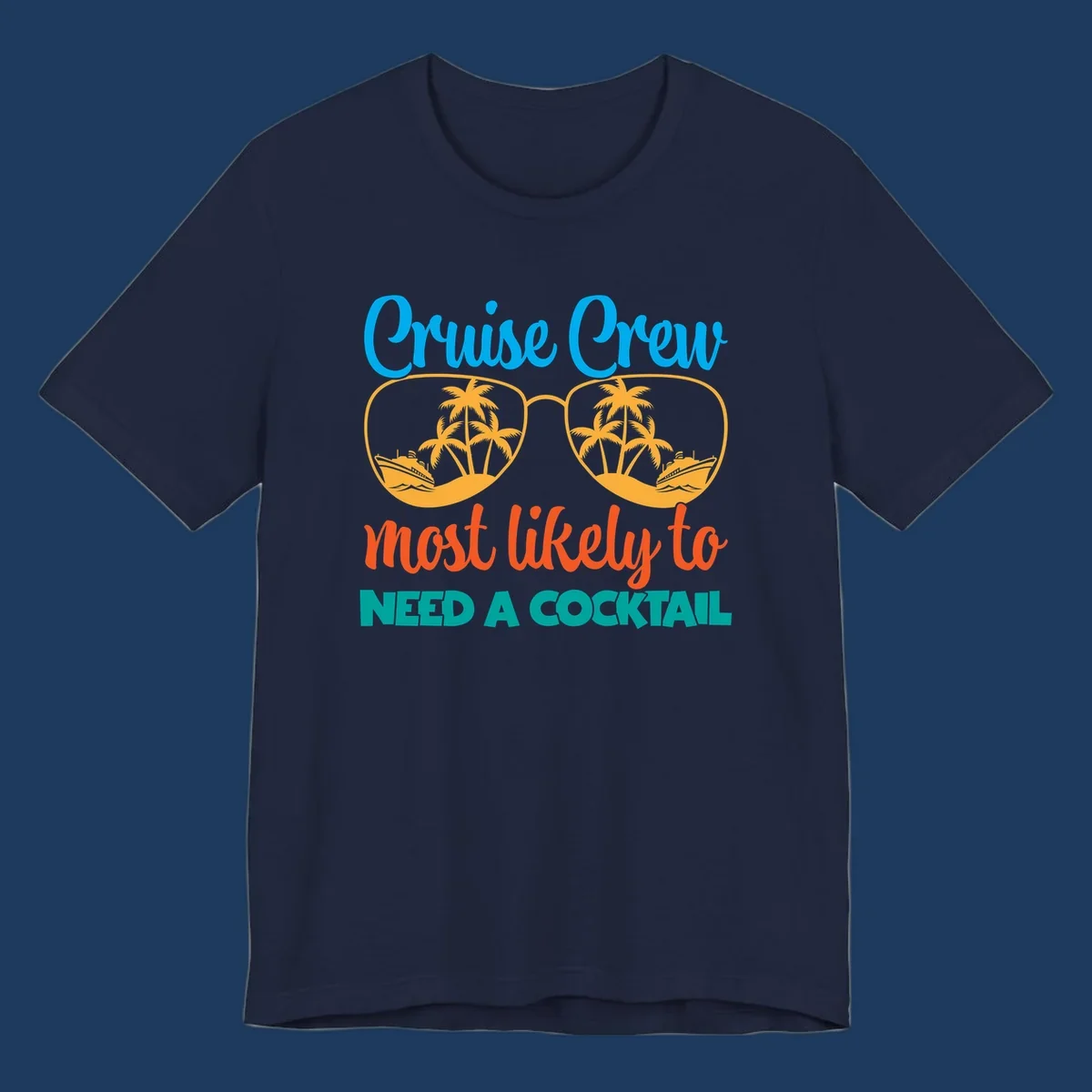 Playful cruise crew cocktail humor design with sunglasses containing tropical beach scenes and cruise ships, featuring bold text about needing a cocktail