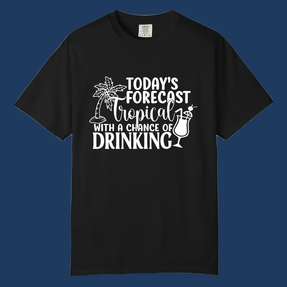 White line art design on gray background showing a palm tree, tropical drink with umbrella, and text reading 'Today's Forecast Tropical With A Chance Of Drinking'