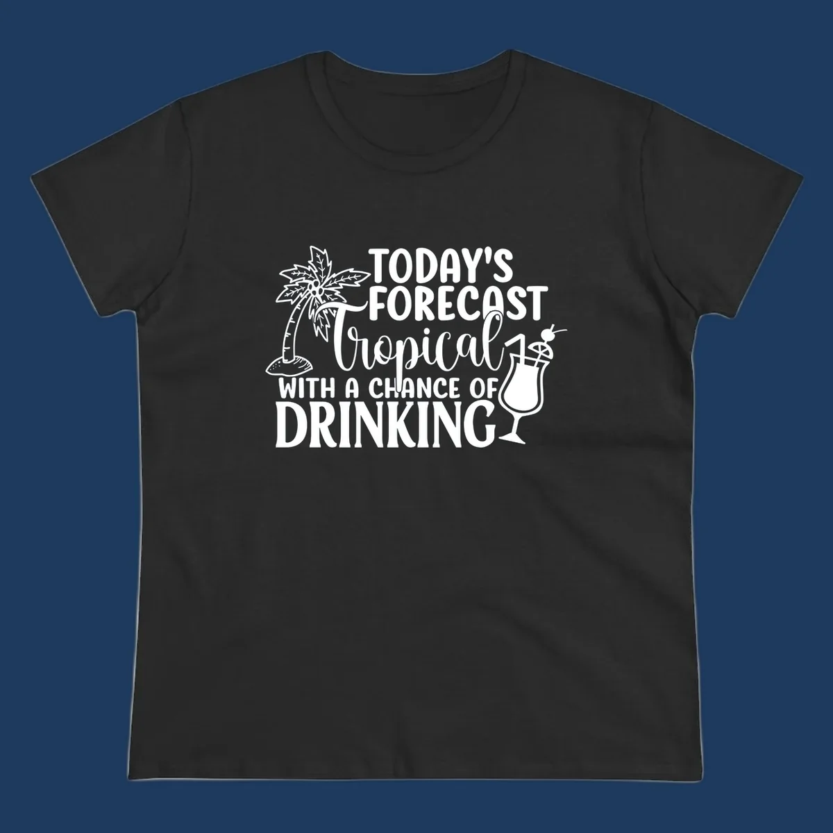 White line art design on gray background showing a palm tree, tropical drink with umbrella, and text reading 'Today's Forecast Tropical With A Chance Of Drinking'