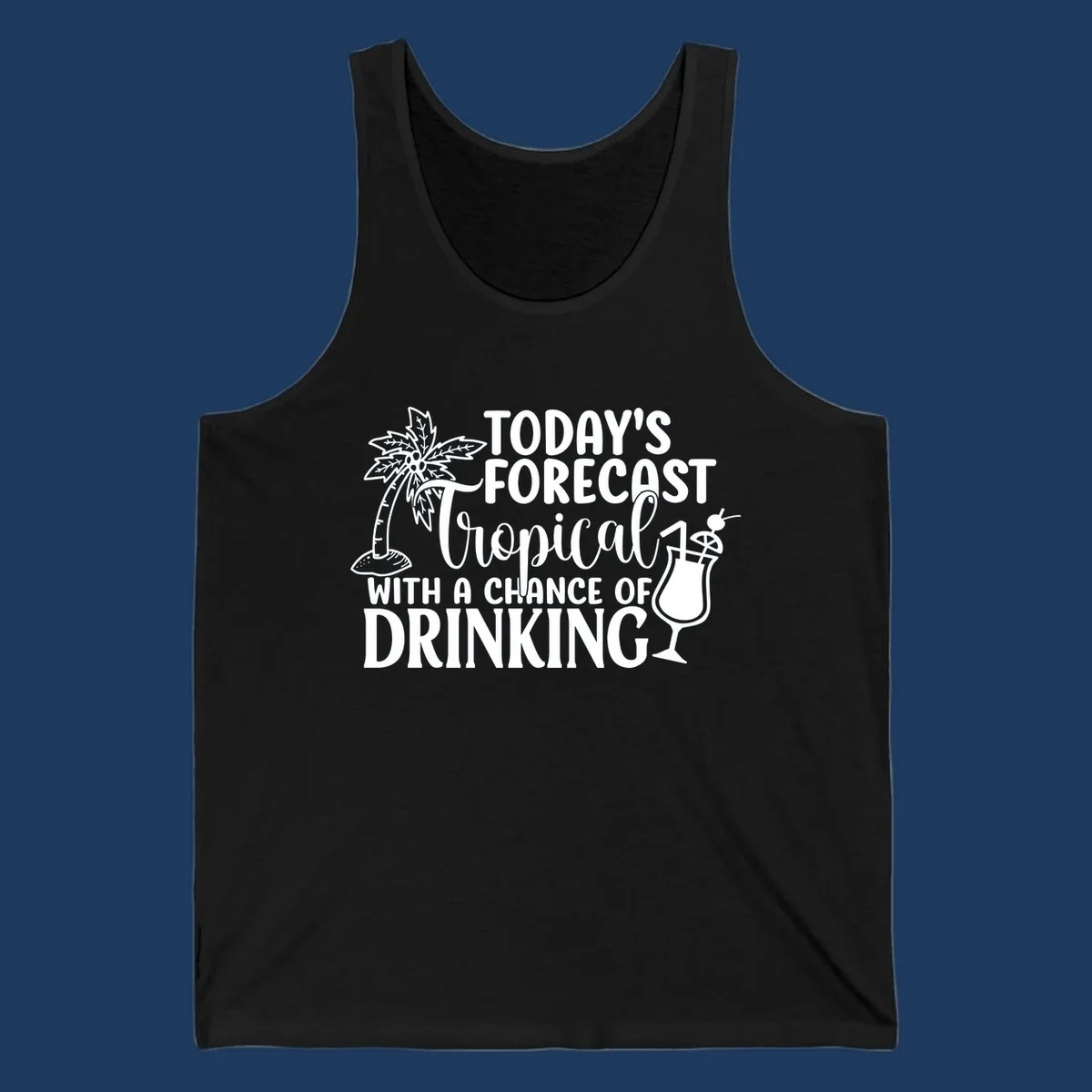 White line art design on gray background showing a palm tree, tropical drink with umbrella, and text reading 'Today's Forecast Tropical With A Chance Of Drinking'