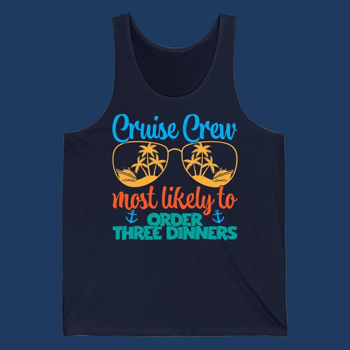 Cruise crew most likely to order three dinners design with sunglasses, palm trees, ships, and anchors