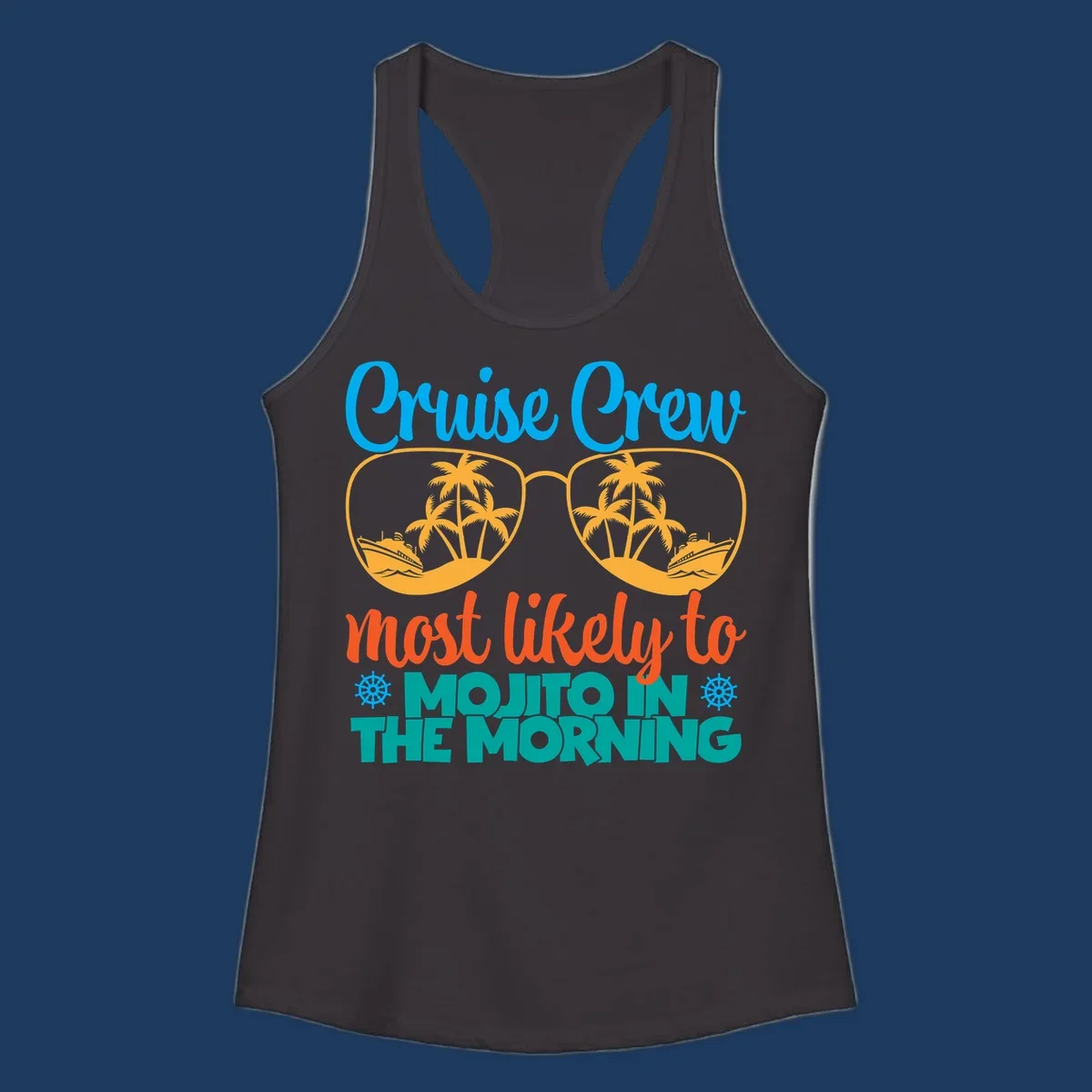 Cruise crew most likely to mojito in the morning design with tropical sunglasses, palm trees, ships, and playful text