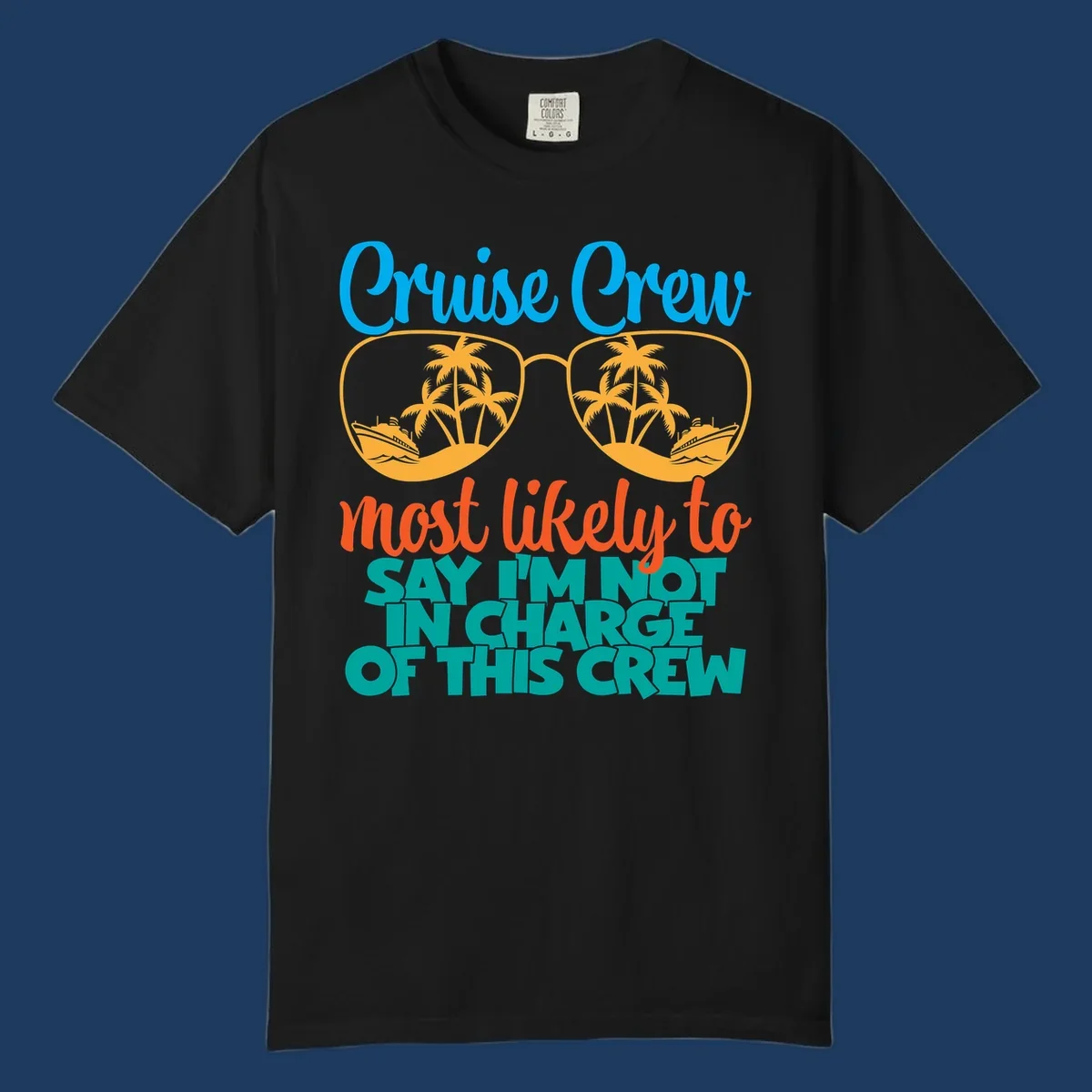 Cruise crew not in charge design with sunglasses, palm trees, and ship reflections in tropical blue and orange colors