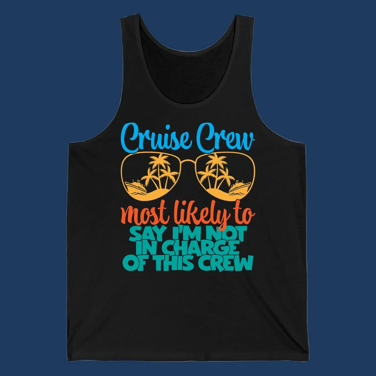Cruise crew not in charge design with sunglasses, palm trees, and ship reflections in tropical blue and orange colors