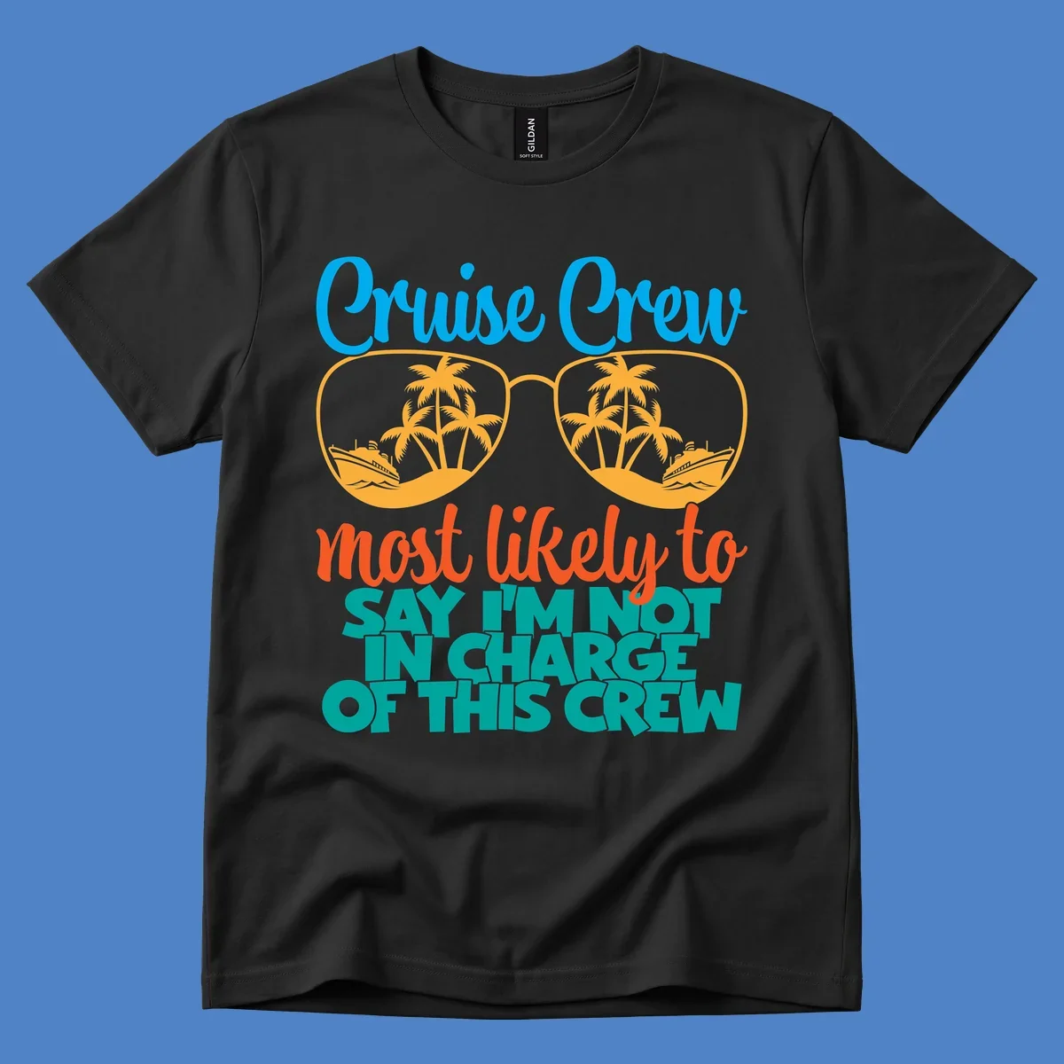 Cruise crew not in charge design with sunglasses, palm trees, and ship reflections in tropical blue and orange colors