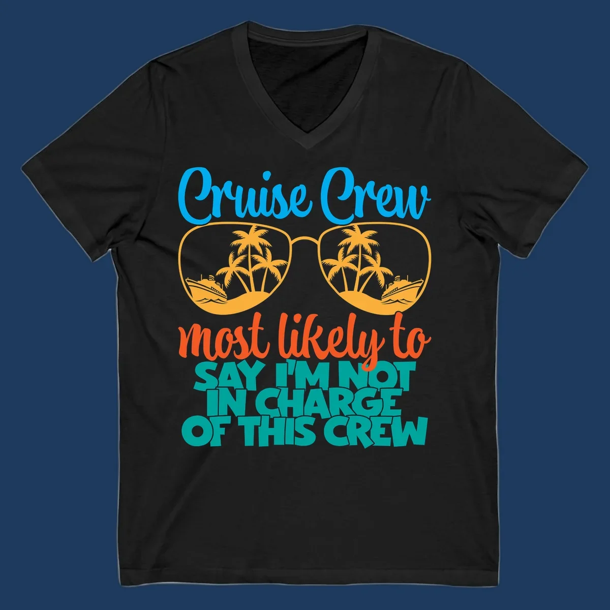 Cruise crew not in charge design with sunglasses, palm trees, and ship reflections in tropical blue and orange colors