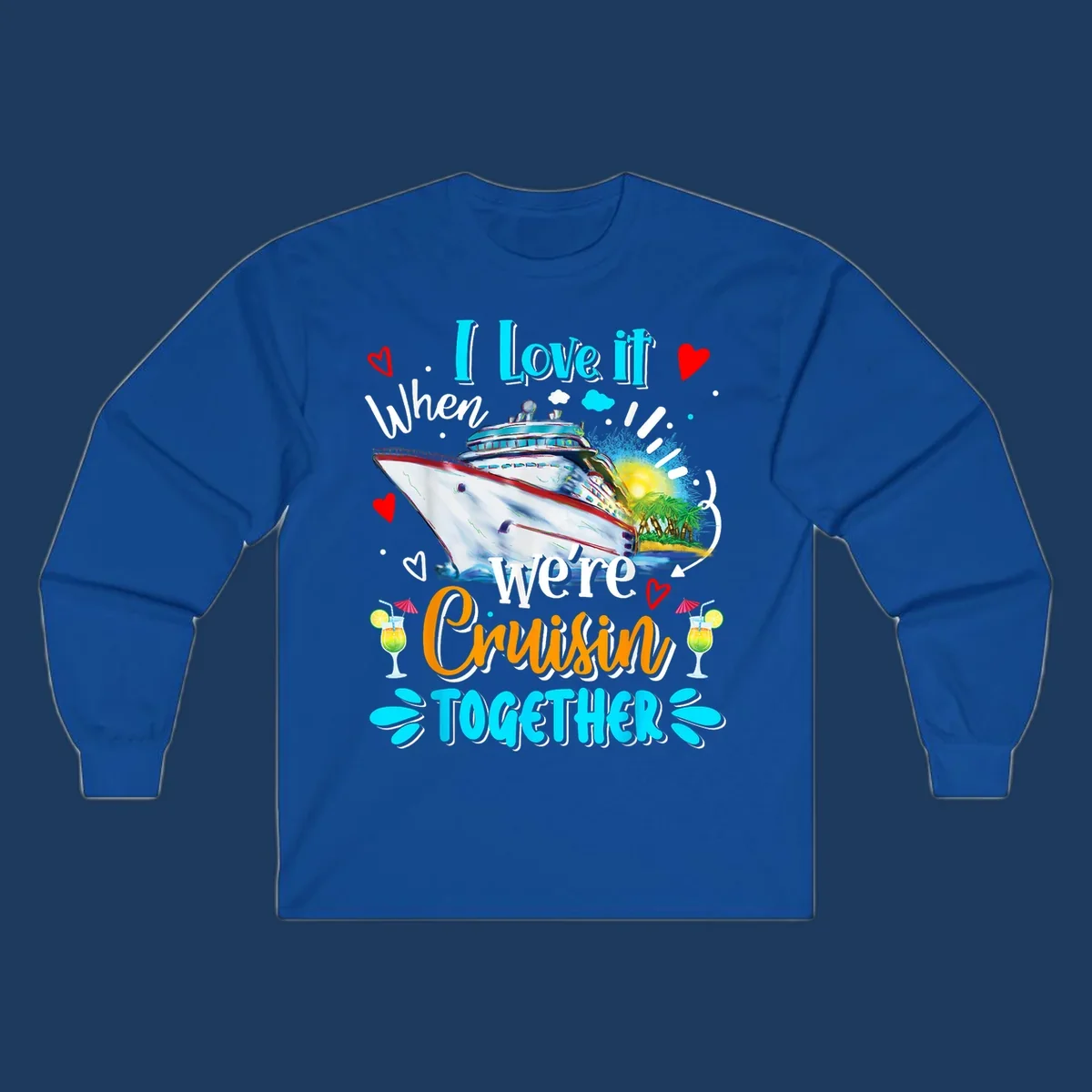 Colorful cruise ship with tropical island, hearts, and cocktails. Text reads 'I love it when we're Cruising Together' in cyan and orange lettering on gray background.