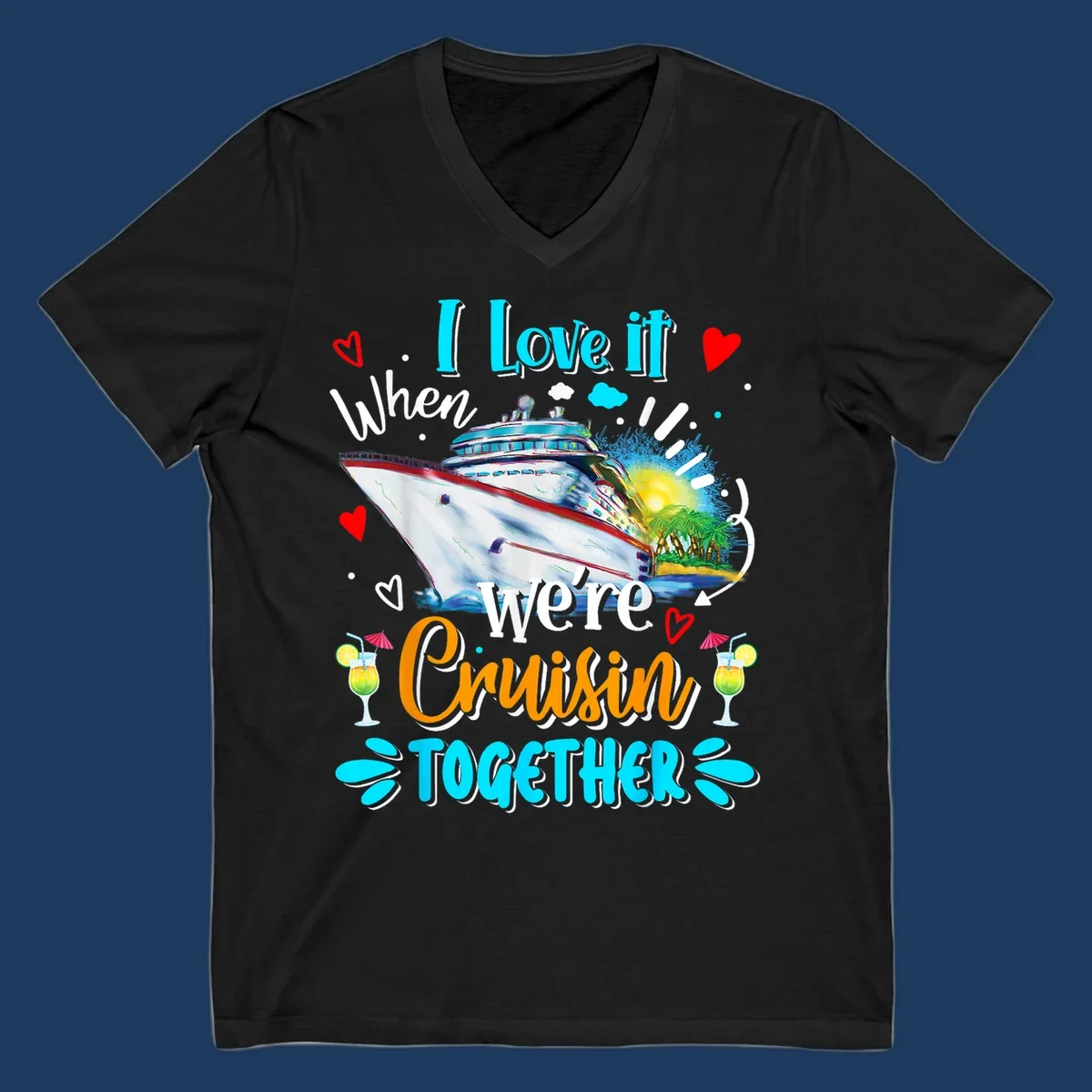 Colorful cruise ship with tropical island, hearts, and cocktails. Text reads 'I love it when we're Cruising Together' in cyan and orange lettering on gray background.