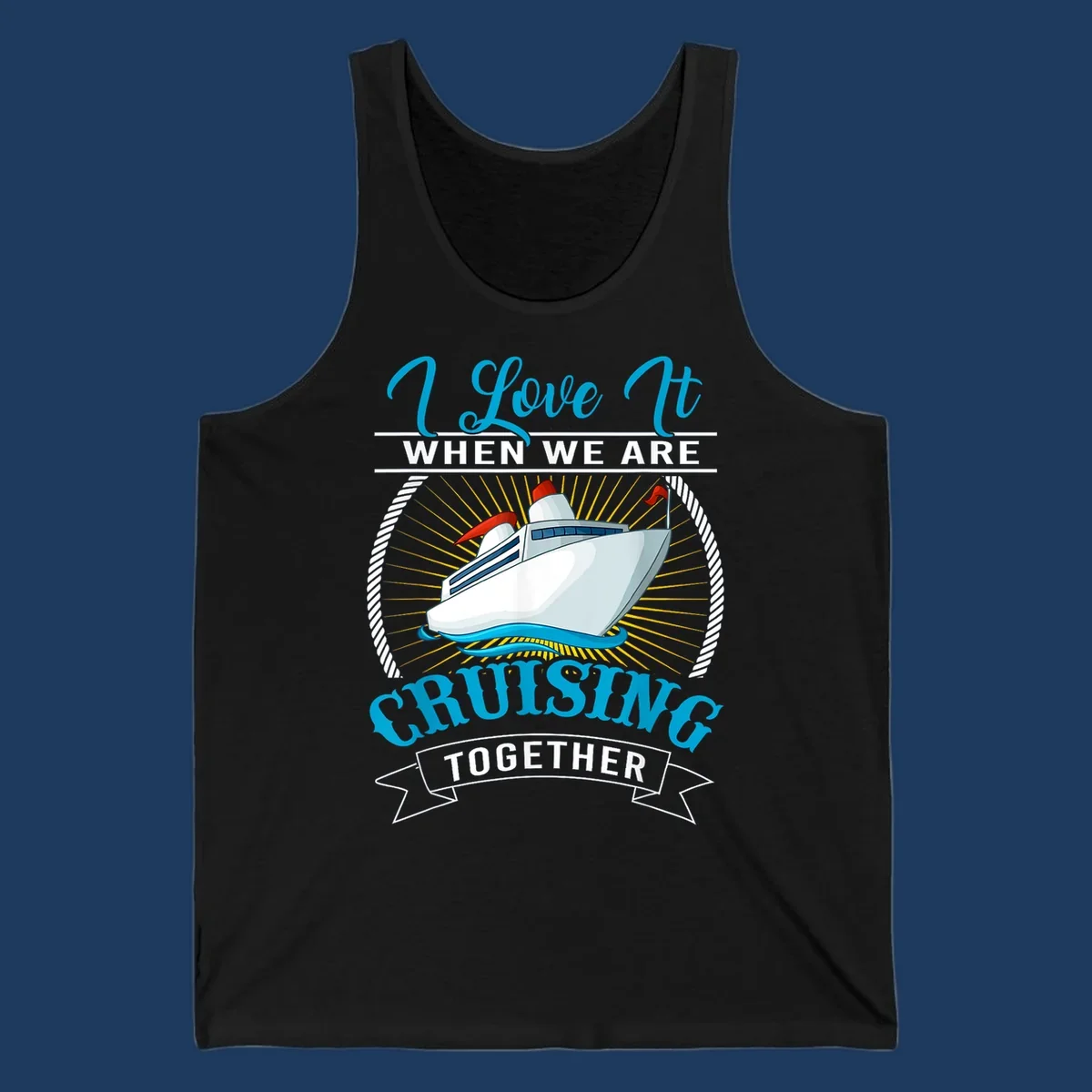 Cruise ship illustration with 'I Love It When We Are Cruising Together' text in blue and white, surrounded by rope border and gold sun rays