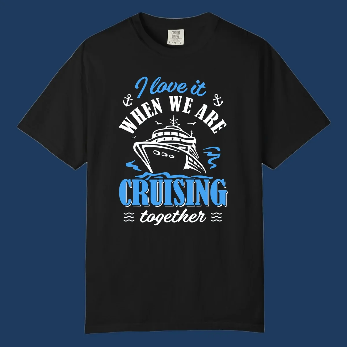 Nautical cruise design with ship illustration, anchors, seagulls and waves, featuring 'I love it when we aft cruising together' text