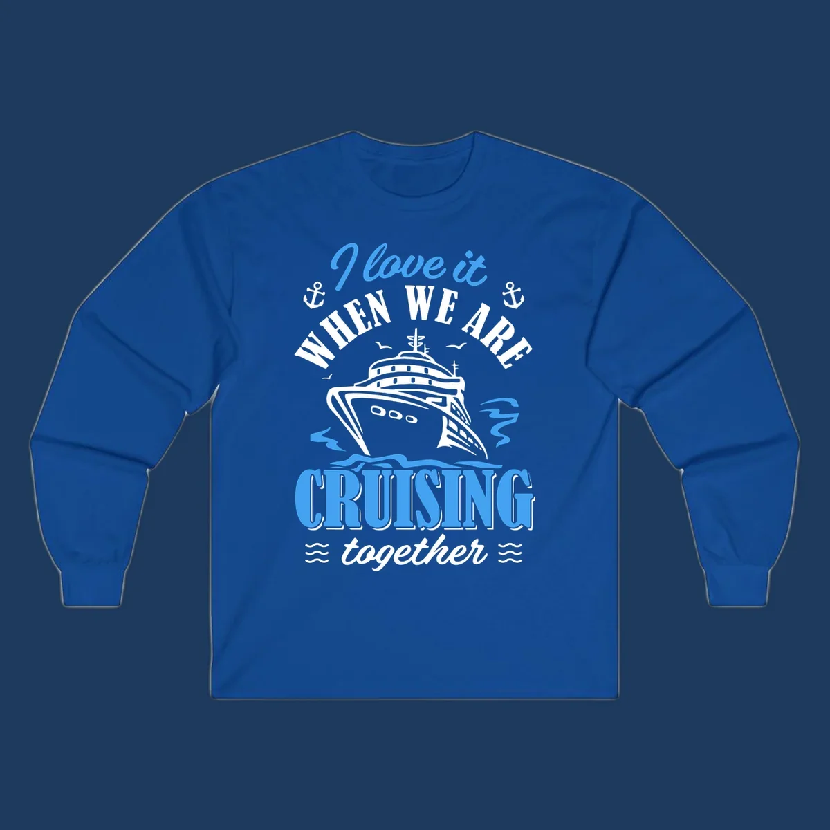 Nautical cruise design with ship illustration, anchors, seagulls and waves, featuring 'I love it when we aft cruising together' text