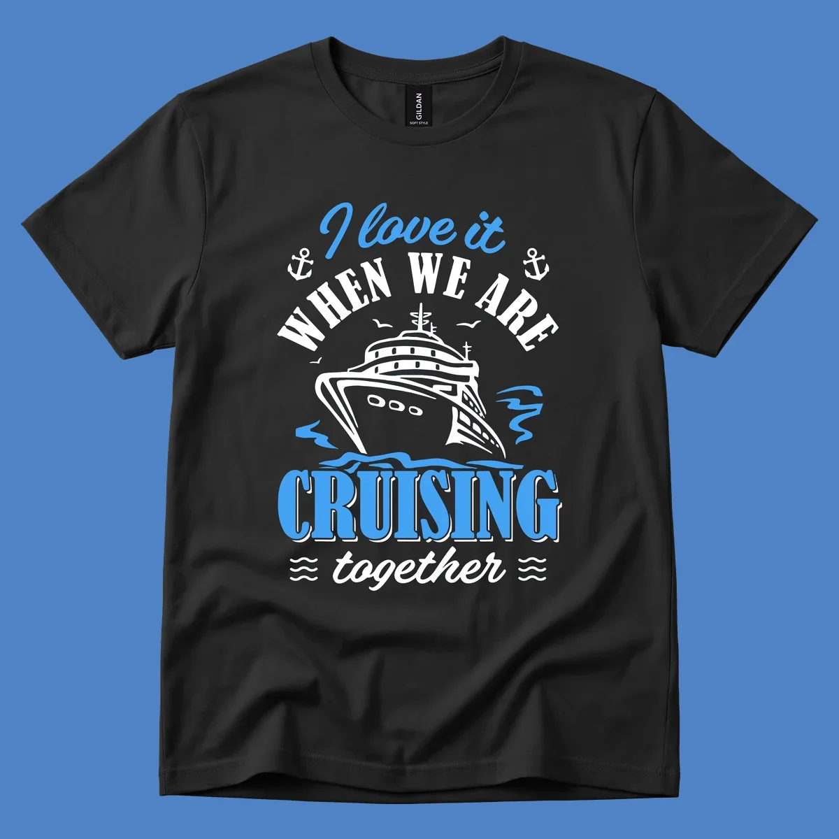 Nautical cruise design with ship illustration, anchors, seagulls and waves, featuring 'I love it when we aft cruising together' text