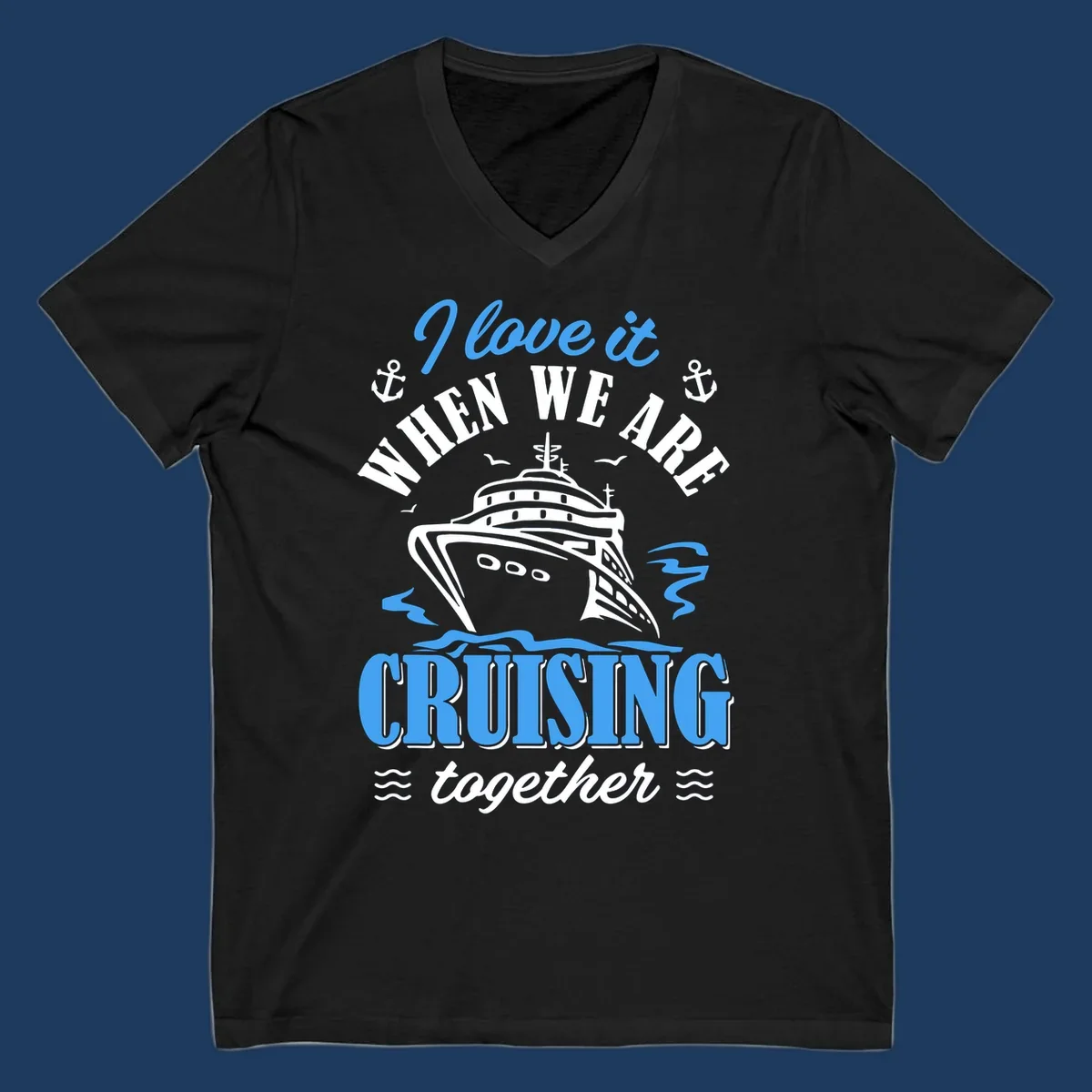 Nautical cruise design with ship illustration, anchors, seagulls and waves, featuring 'I love it when we aft cruising together' text