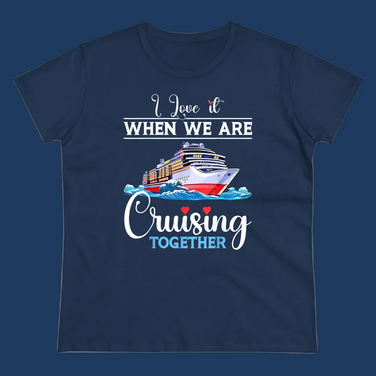Colorful cruise ship illustration with ocean waves and text reading 'I Love it When We Are Cruising Together' with heart accents