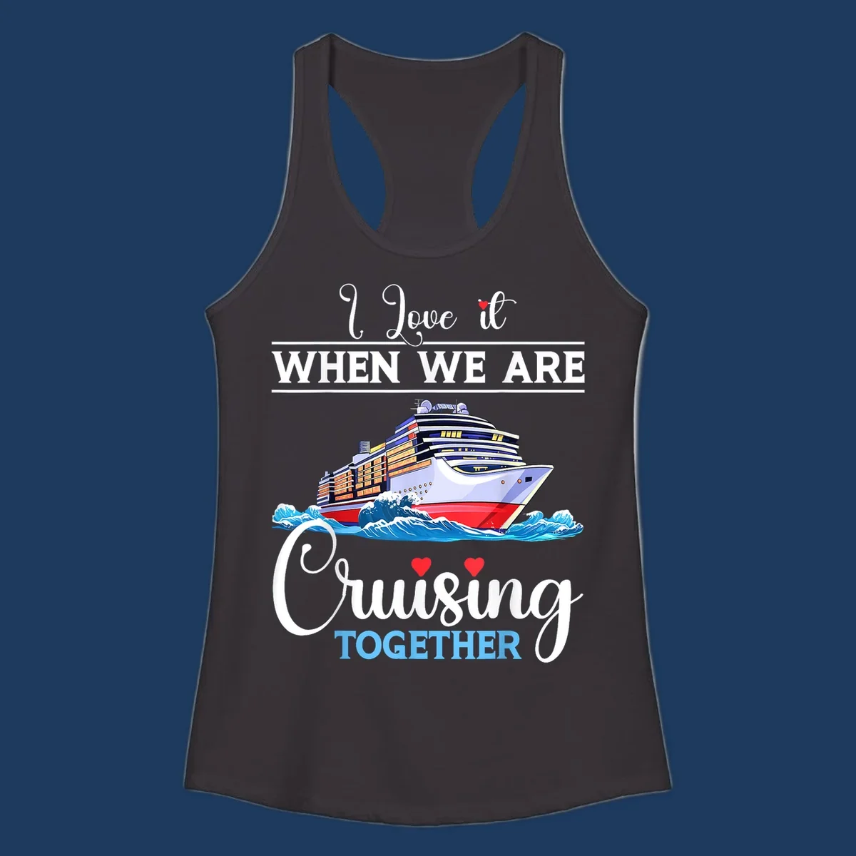 Colorful cruise ship illustration with ocean waves and text reading 'I Love it When We Are Cruising Together' with heart accents
