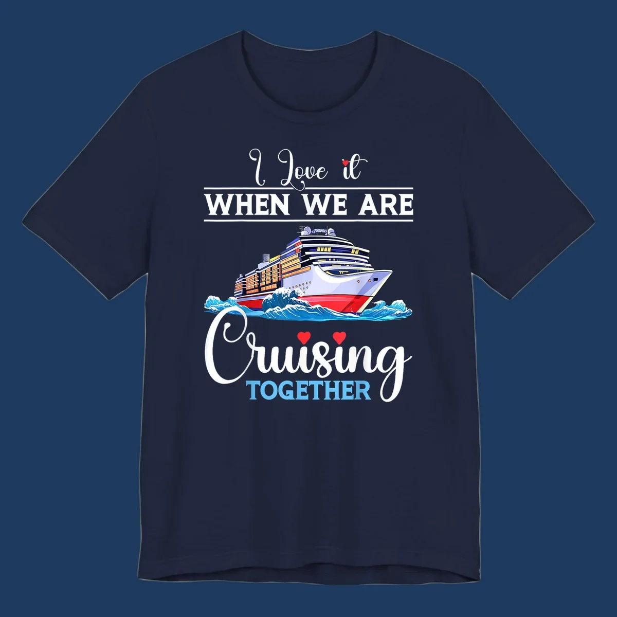 Colorful cruise ship illustration with ocean waves and text reading 'I Love it When We Are Cruising Together' with heart accents