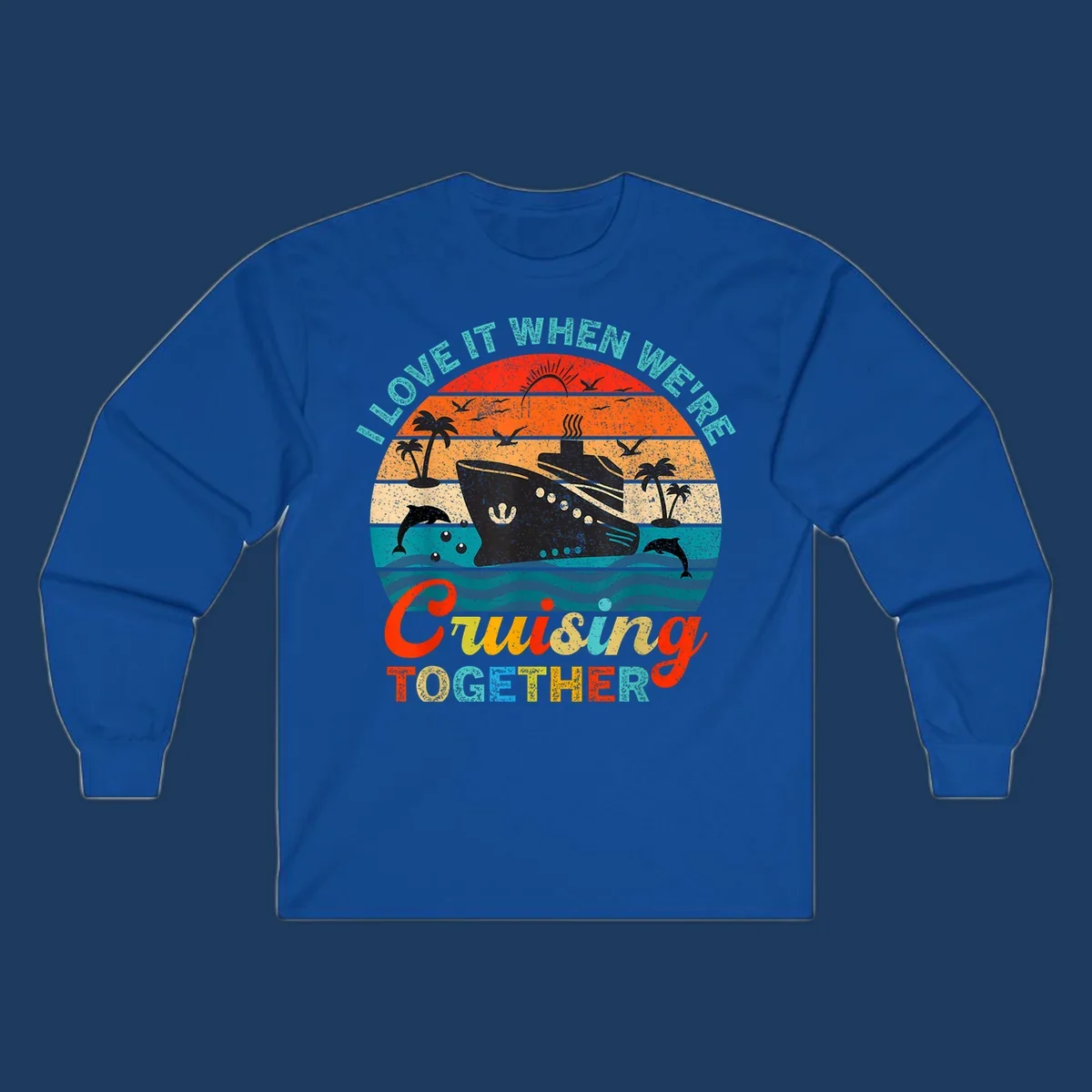 Retro vintage cruise ship design with tropical sunset, palm trees, dolphins, and ocean waves in warm and cool tones with 'I Love It When We're Cruising Together' text