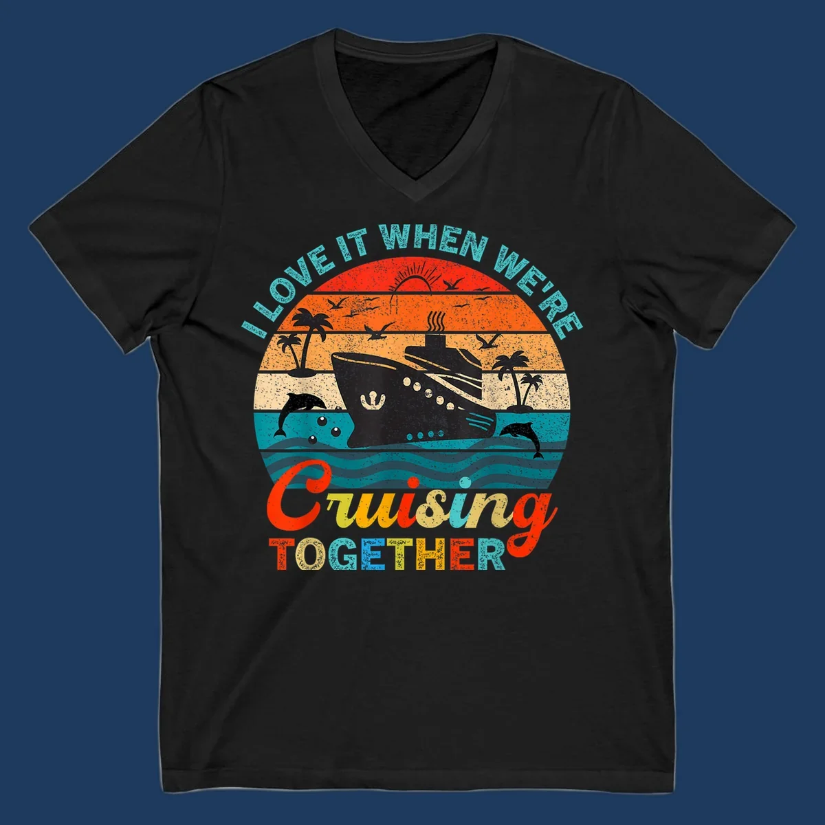 Retro vintage cruise ship design with tropical sunset, palm trees, dolphins, and ocean waves in warm and cool tones with 'I Love It When We're Cruising Together' text