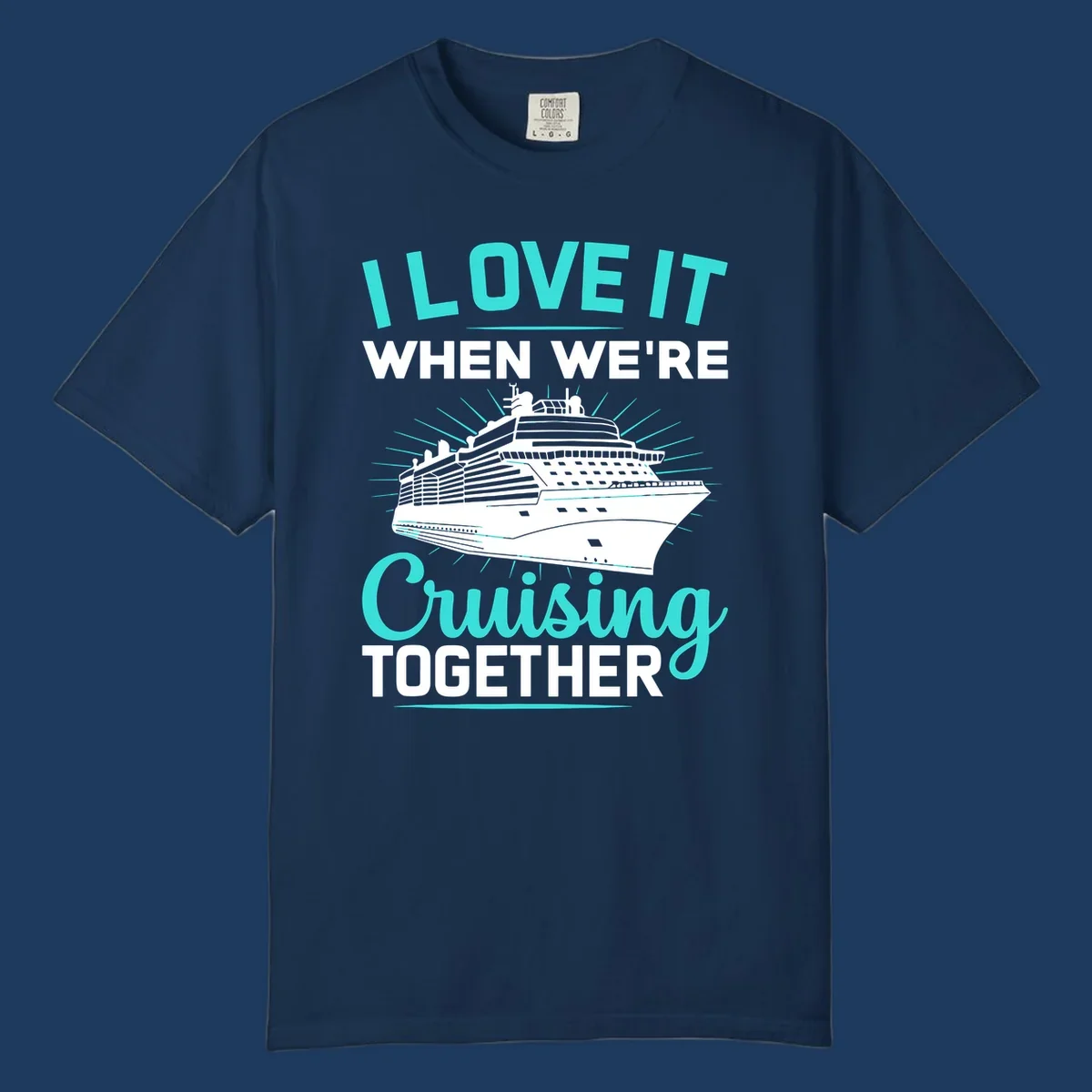Cruise ship with sunburst rays and text reading 'I Love It When We're Cruising Together' in cyan and white on gray background