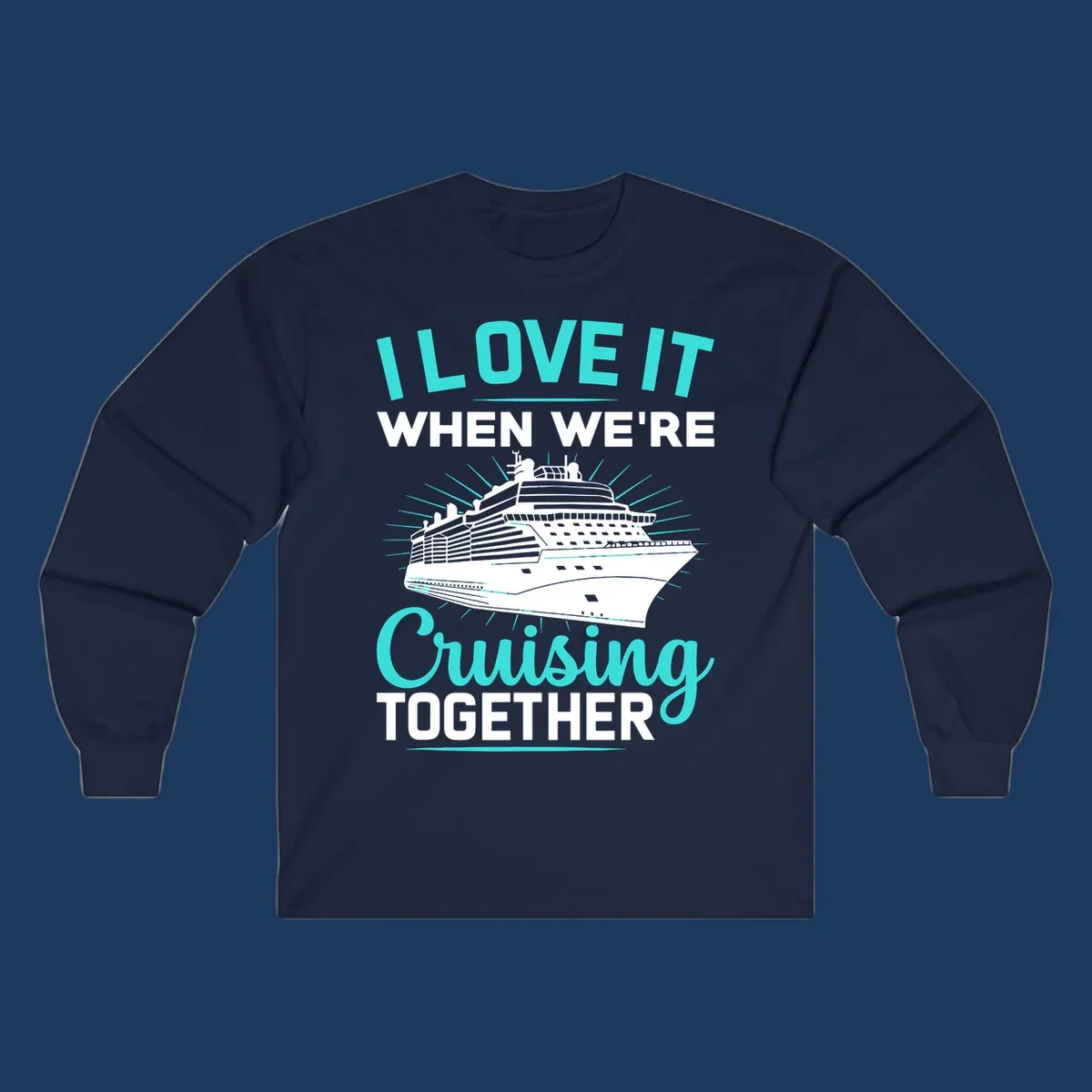 Cruise ship with sunburst rays and text reading 'I Love It When We're Cruising Together' in cyan and white on gray background