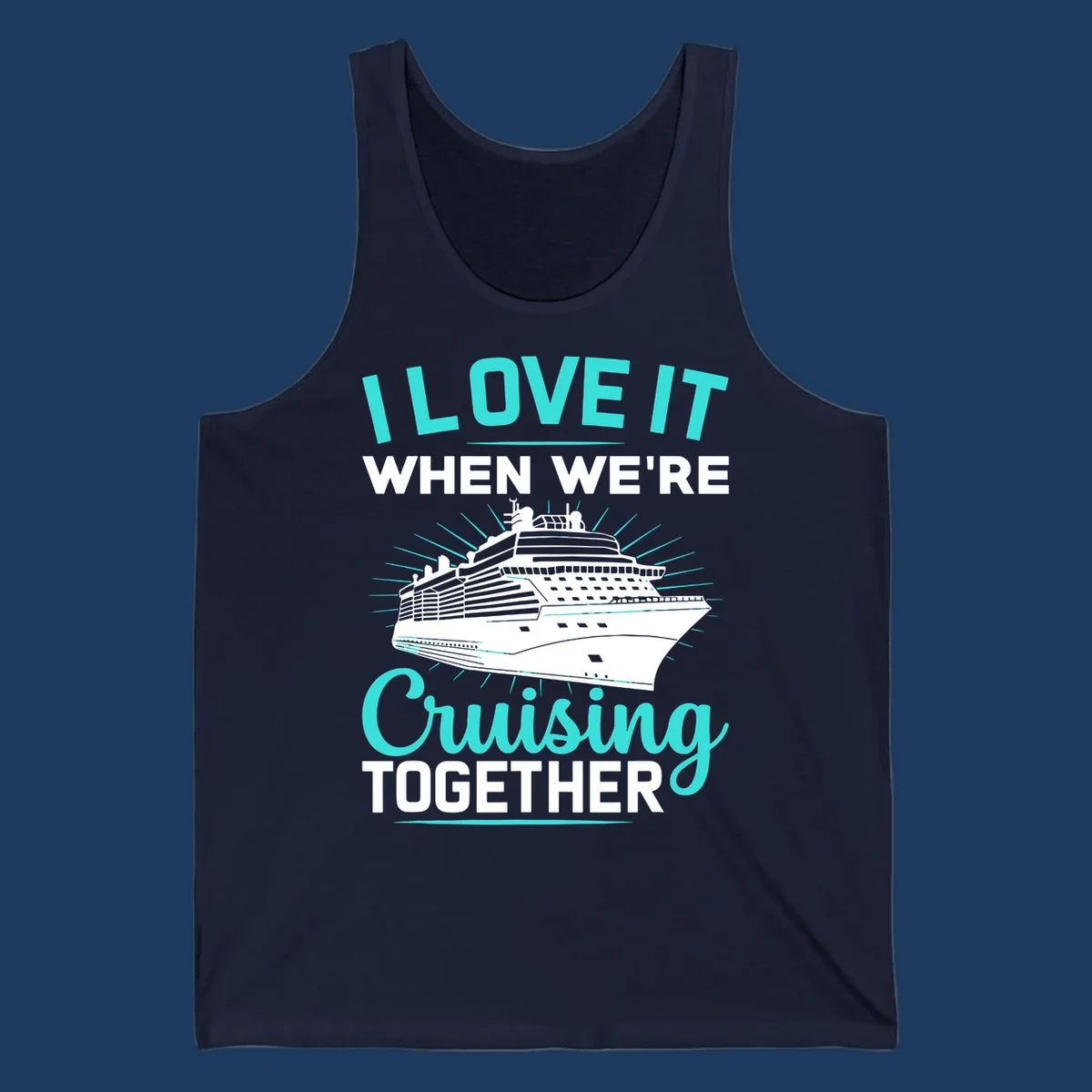 Cruise ship with sunburst rays and text reading 'I Love It When We're Cruising Together' in cyan and white on gray background