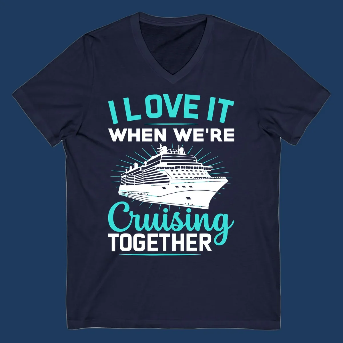 Cruise ship with sunburst rays and text reading 'I Love It When We're Cruising Together' in cyan and white on gray background