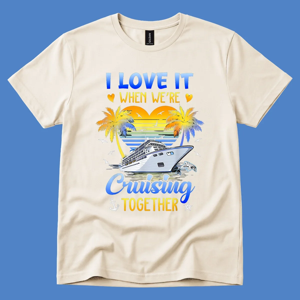 Cruise ship with palm trees and sunset stripes, text reads 'I Love It When We're Cruising Together' with nautical elements like dolphin and anchor
