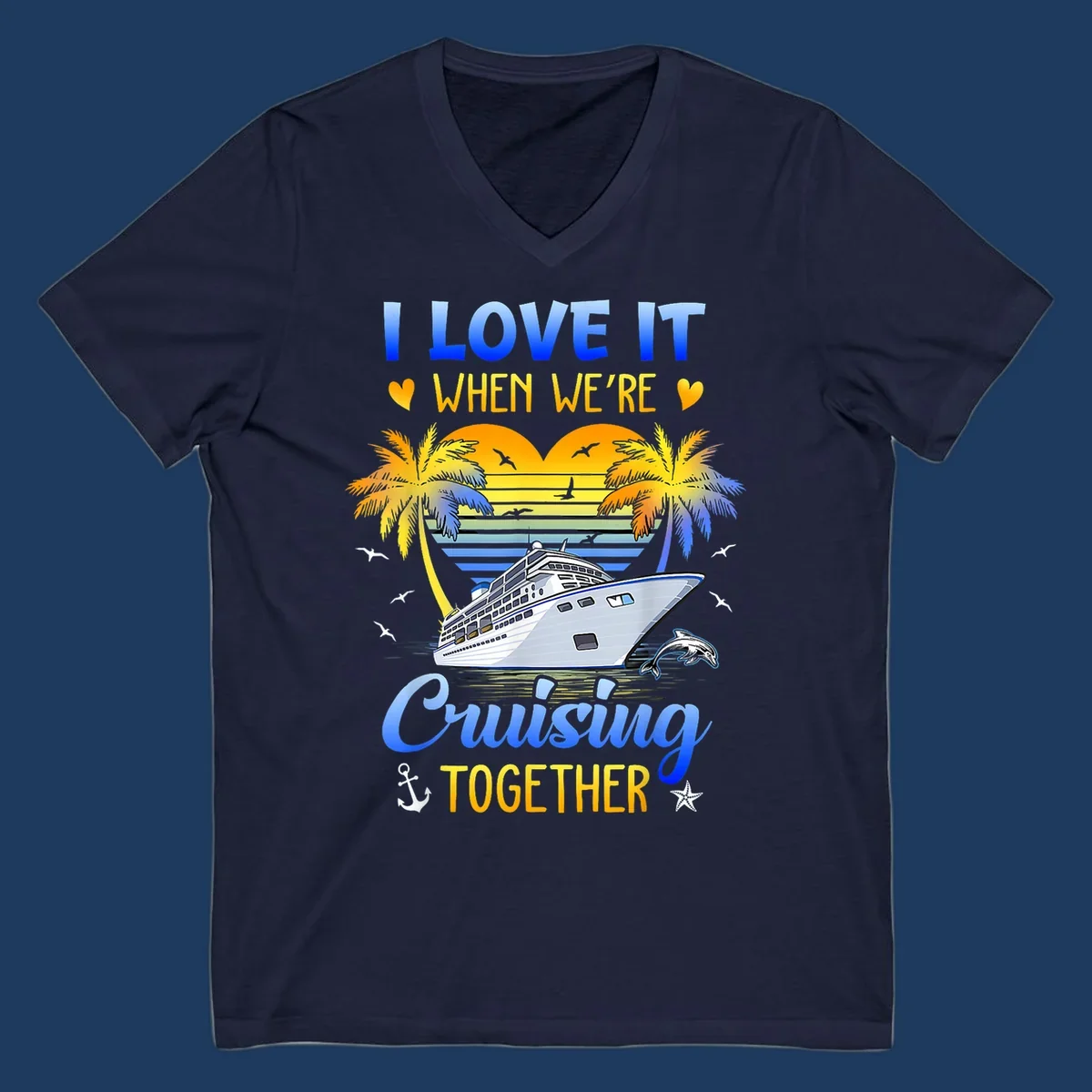Cruise ship with palm trees and sunset stripes, text reads 'I Love It When We're Cruising Together' with nautical elements like dolphin and anchor