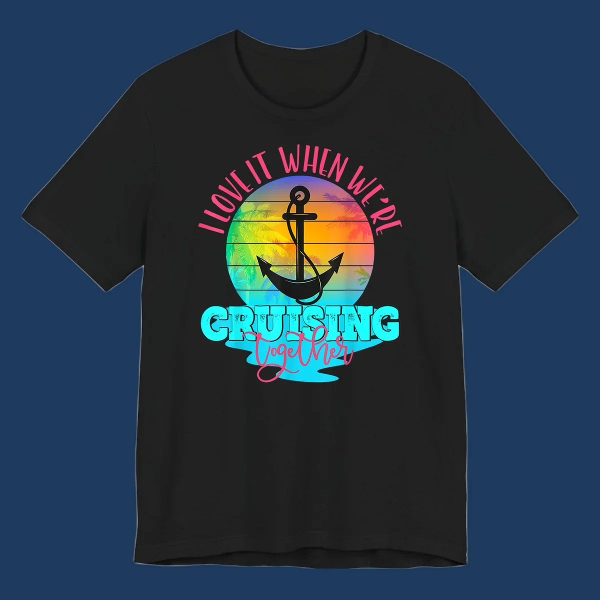Love it when you're cruising together design with anchor, tropical sunset, and palm trees on colorful gradient background