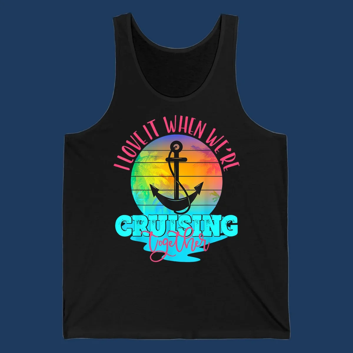 Love it when you're cruising together design with anchor, tropical sunset, and palm trees on colorful gradient background