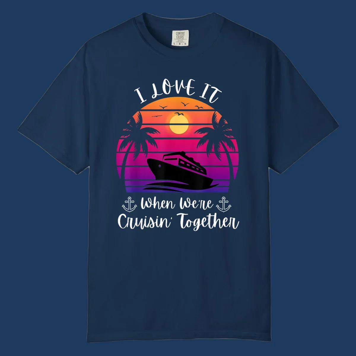 Retro sunset illustration with cruise ship silhouette, palm trees, and text reading 'I Love It When We're Cruisin Together' with anchors