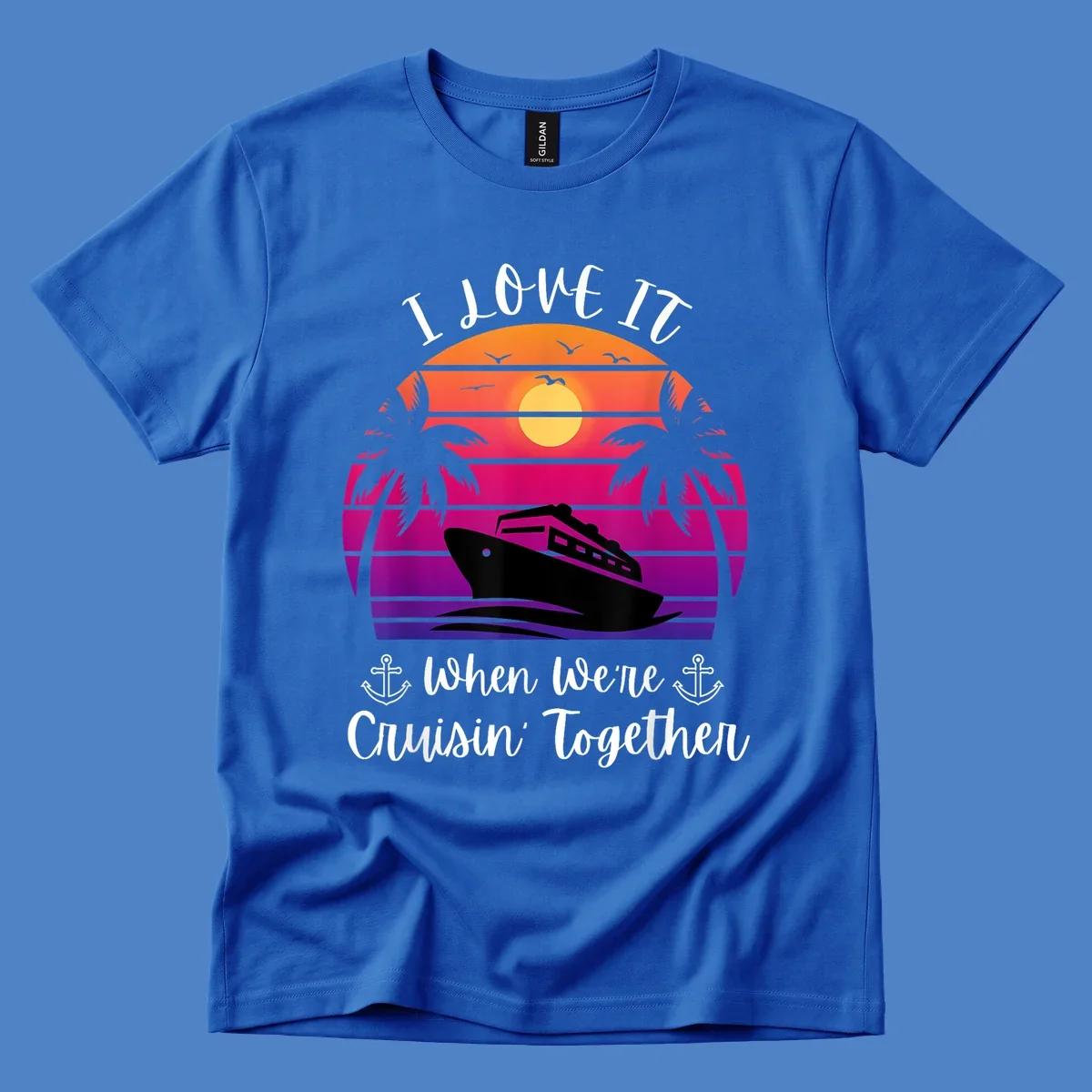 Retro sunset illustration with cruise ship silhouette, palm trees, and text reading 'I Love It When We're Cruisin Together' with anchors