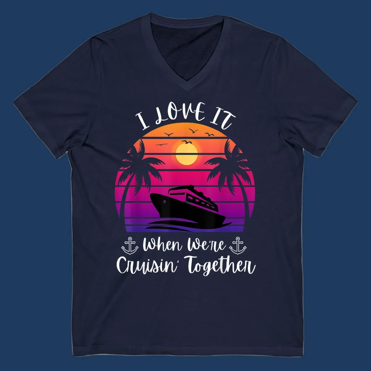 Retro sunset illustration with cruise ship silhouette, palm trees, and text reading 'I Love It When We're Cruisin Together' with anchors
