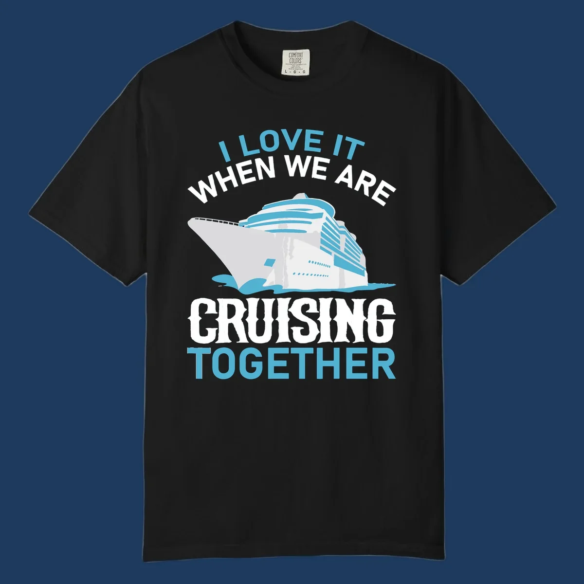 Cruise ship with ocean waves and text reading 'I Love It When We Are Cruising Together' - cruising-together-ship design