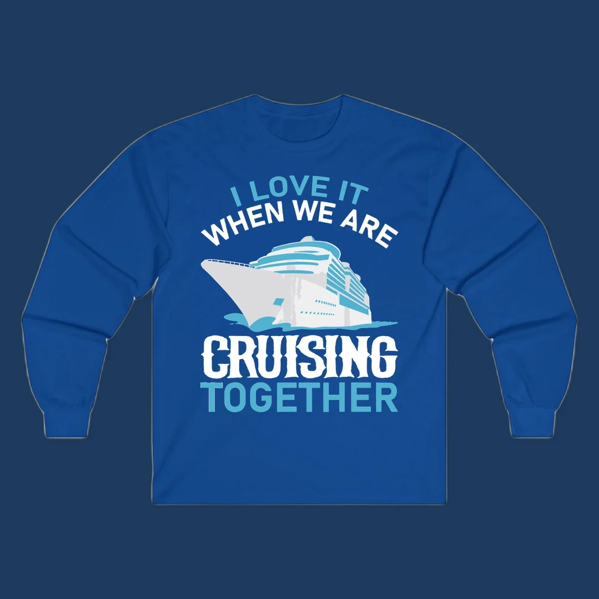 Cruise ship with ocean waves and text reading 'I Love It When We Are Cruising Together' - cruising-together-ship design