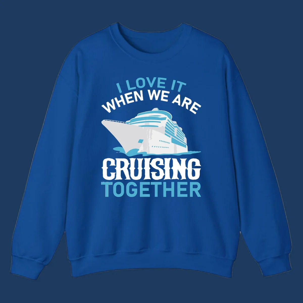 Cruise ship with ocean waves and text reading 'I Love It When We Are Cruising Together' - cruising-together-ship design