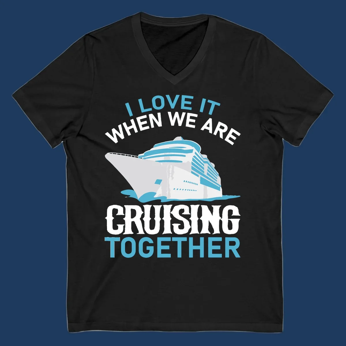 Cruise ship with ocean waves and text reading 'I Love It When We Are Cruising Together' - cruising-together-ship design