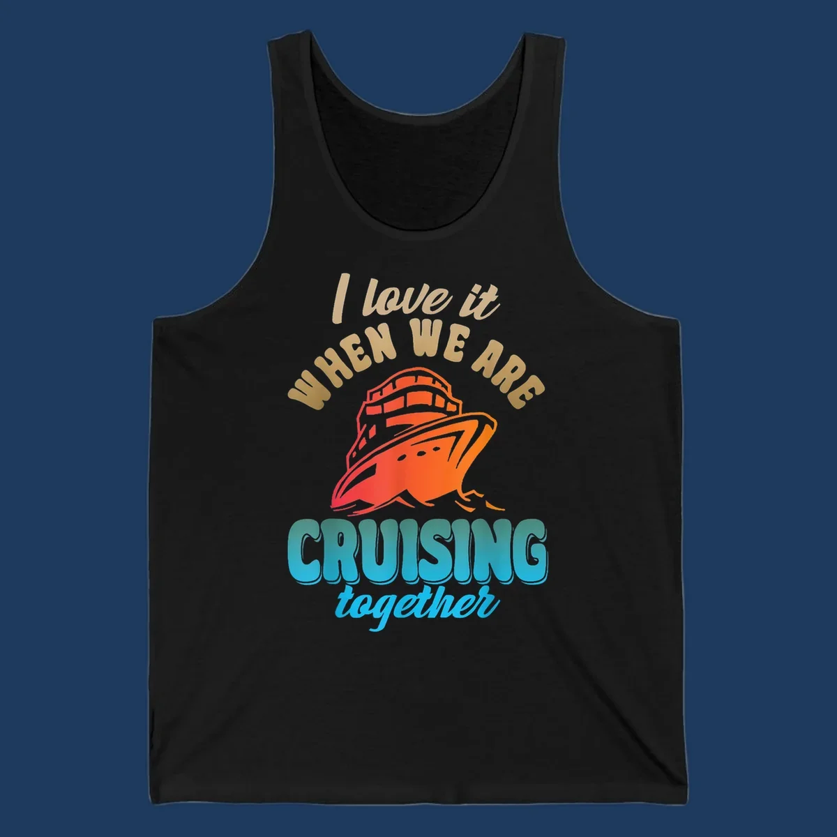 Colorful cruise ship illustration with text reading 'I love it when we are cruising together' in gold and teal lettering on gray background